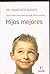 Hijos Mejores - Guia Para Una Educacion Inteligent (Spanish Edition)