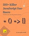 250+ JavaScript Killer One-Liners: Transform your code into powerful solutions (Javascript MEGA bundle Book 2) 250+ JavaScript Killer One-Liners: Transform your code into powerful solutions (Javascript MEGA bundle Book 2)