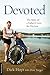 Devoted: The Story of a Father's Love for His Son by Dick Hoyt (2012-04-12)