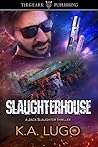 Slaughterhouse by K.A. Lugo