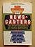 The Newscasters: The News Business as Show Business