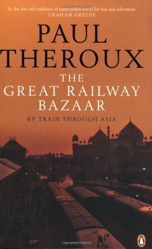 The Great Railway Bazaar: By Train Through Asia by Theroux, Paul Later printing Edition