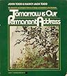 Tomorrow is Our Permanent Address: The Search for an Ecological Science of Design As Embodied in the Bioshelter Tomorrow is Our Permanent Address: The Search for an Ecological Science of Design As Embodied in the Bioshelter