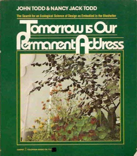 Tomorrow is Our Permanent Address: The Search for an Ecological Science of Design As Embodied in the Bioshelter (Paperback)