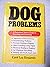 Dog Problems: A Professional Trainer's Guide to Preventing and Correcting Aggres
