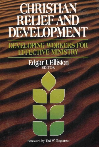 Christian Relief and Development: Developing Workers for Effective Ministry (Paperback)