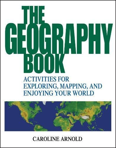 The Geography Book: Activities for Exploring, Mapping, and Enjoying Your World by Caroline Arnold(2014-04-18)