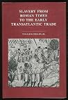 Slavery from Roman Times to the Early Transatlantic Trade
