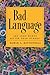 Bad Language: Are Some Words Better Than Others? by Edwin Battistella (2007-11-01)