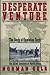 Desperate Venture: The Story of Operation Torch, the Allied Invasion of North Africa Hardcover July, 1992
