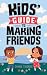 Kids' Guide to Making Friends by Jamie Thorne