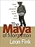 The Maya of Morganton: Work and Community in the Nuevo New South by Fink, Leon [2007]