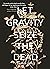Let Gravity Seize the Dead