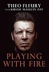Playing With Fire: The Highest Highs And Lowest Lows Of Theo Fleury by Theo Fleury (Oct 8 2010)