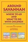 Around Savannah: Where to Go and What to Do with Children Around Savannah: Where to Go and What to Do with Children
