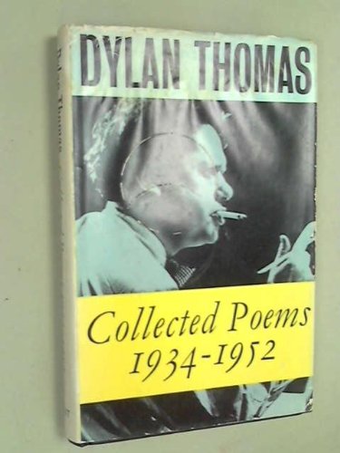 Dylan Thomas Collected Poems: 1934-1952