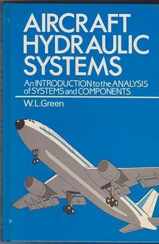 Aircraft Hydraulic Systems: An Introduction to the Analysis of Systems and Components
