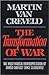 The Transformation of War: The Most Radical Reinterpretation of Armed Conflict Since Clausewitz by Martin Van Creveld (1991-03-31)