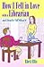 [(How I Fell in Love with a Librarian and Lived to Tell about It)] [By (author) Rhett Ellis] published on (February, 2004)