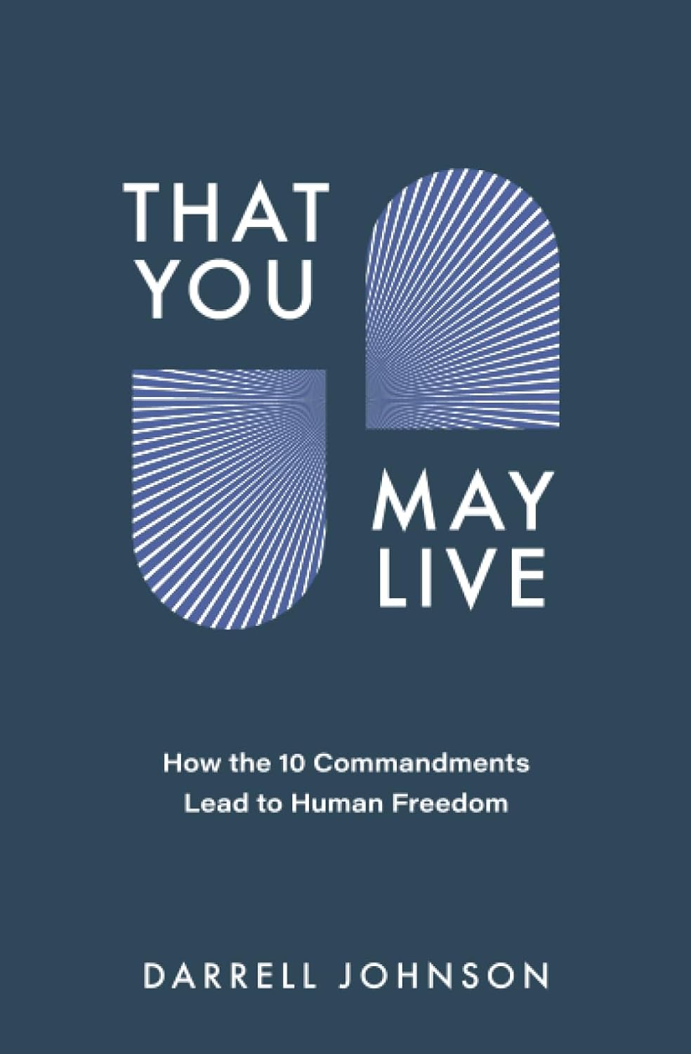That You May Live: How the 10 Commandments Lead to Human Freedom