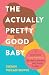 The Actually Pretty Good Baby: A Parent-Tested Guide for Moms who Want to Breastfeed and Sleep Through the Night
