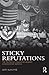 Sticky Reputations: The Politics of Collective Memory in Midcentury America (2011-12-15)