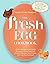 The Fresh Egg Cookbook: From Chicken to Kitchen, Recipes for Using Eggs from Farmers' Markets, Local Farms, and Your Own Backyard by Thompson, Jennifer Trainer (2012) Paperback