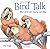 Bird Talk: What Birds Are Saying and Why Hardcover – March 13, 2012
