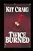 Twice Burned