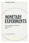 Monetary Experiments : Early American and Recent Scandinavian / by Richard A. Lester