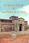 La iglesia visigoda de San Pedro de la Nave (Spanish Edition)