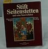 Stift Seitenstetten und seine Kunstschätze (German Edition)