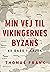 Min vej til vikingernes Byzans