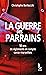 La Guerre des parrains: 50 ans de règlements de compte corso-marseillais