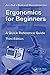 Ergonomics for Beginners: A Quick Reference Guide, Third Edition by Jan Dul (2008-05-28)