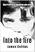 Into the Fire