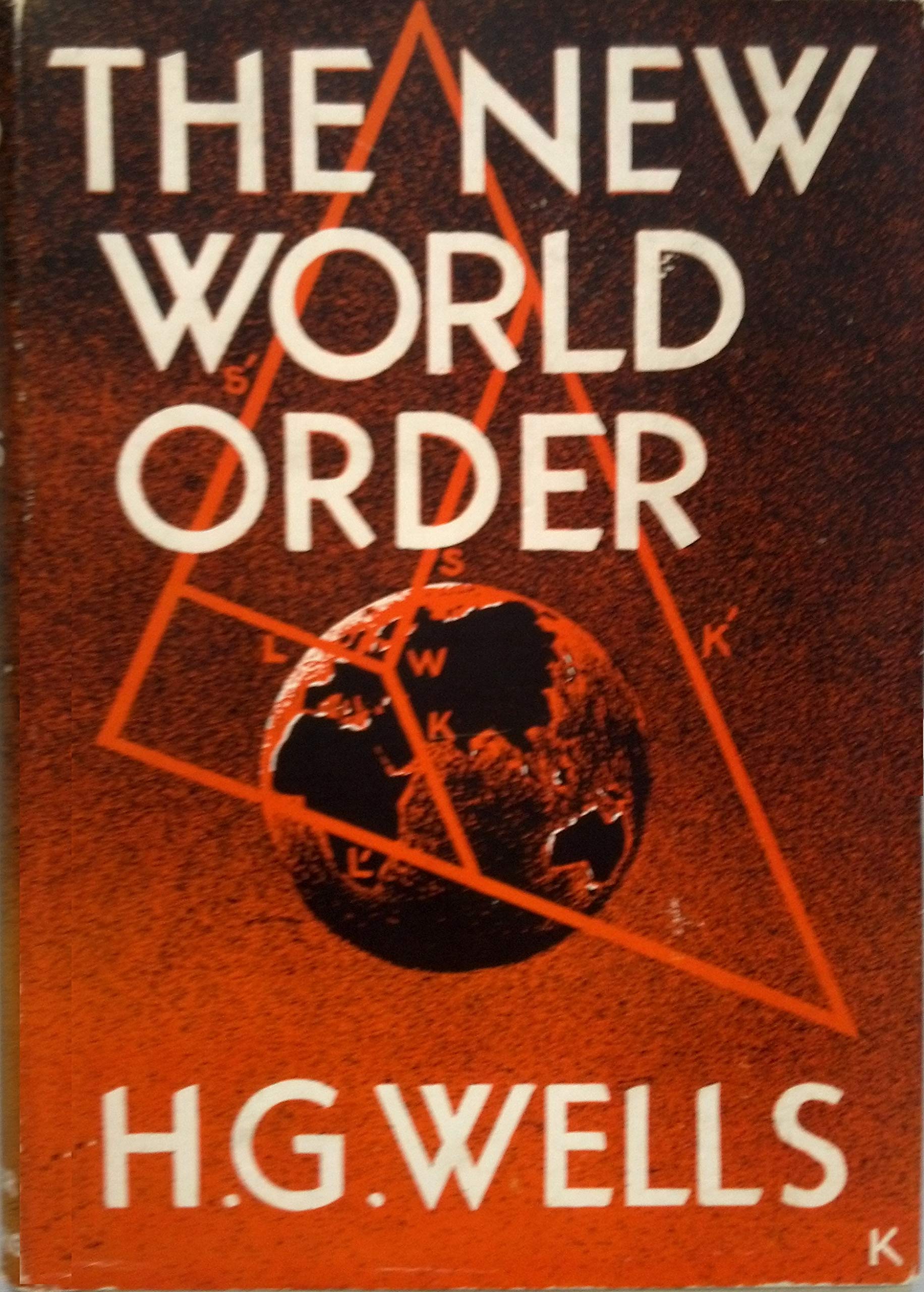 The New World Order - Whether it is Attainable, How it Can be Attained, and What Sort of World a World at Peace Will Have to be
