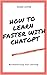 How to Learn Faster with Ch...