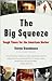 The Big Squeeze Publisher by Steven Greenhouse