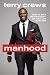 Terry Crews Manhood (Hardback) - Common by by Terry Crews Terry Crews Manhood (Hardback) - Common by by Terry Crews