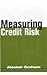Measuring Credit Risk (Risk...