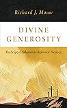 Divine Generosity: The Scope of Salvation in Reformed Theology Divine Generosity: The Scope of Salvation in Reformed Theology