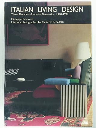 Italian Living Design: Three Decades of Interior Decoration 1960-1990