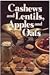 Cashews and Lentils, Apples and Oats