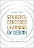 Student-Centered Learning by Design