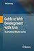 Guide to Web Development with Java: Understanding Website Creation by Tim Downey (2012-02-18)
