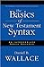 Basics of New Testament Syntax (text only) abridged edition edition by D. B. Wallace