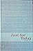 Just for Today: Daily Meditations for Recovering Addicts