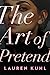 The Art of Pretend: A Novel