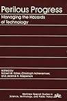 Perilous Progress: Managing The Hazards Of Technology